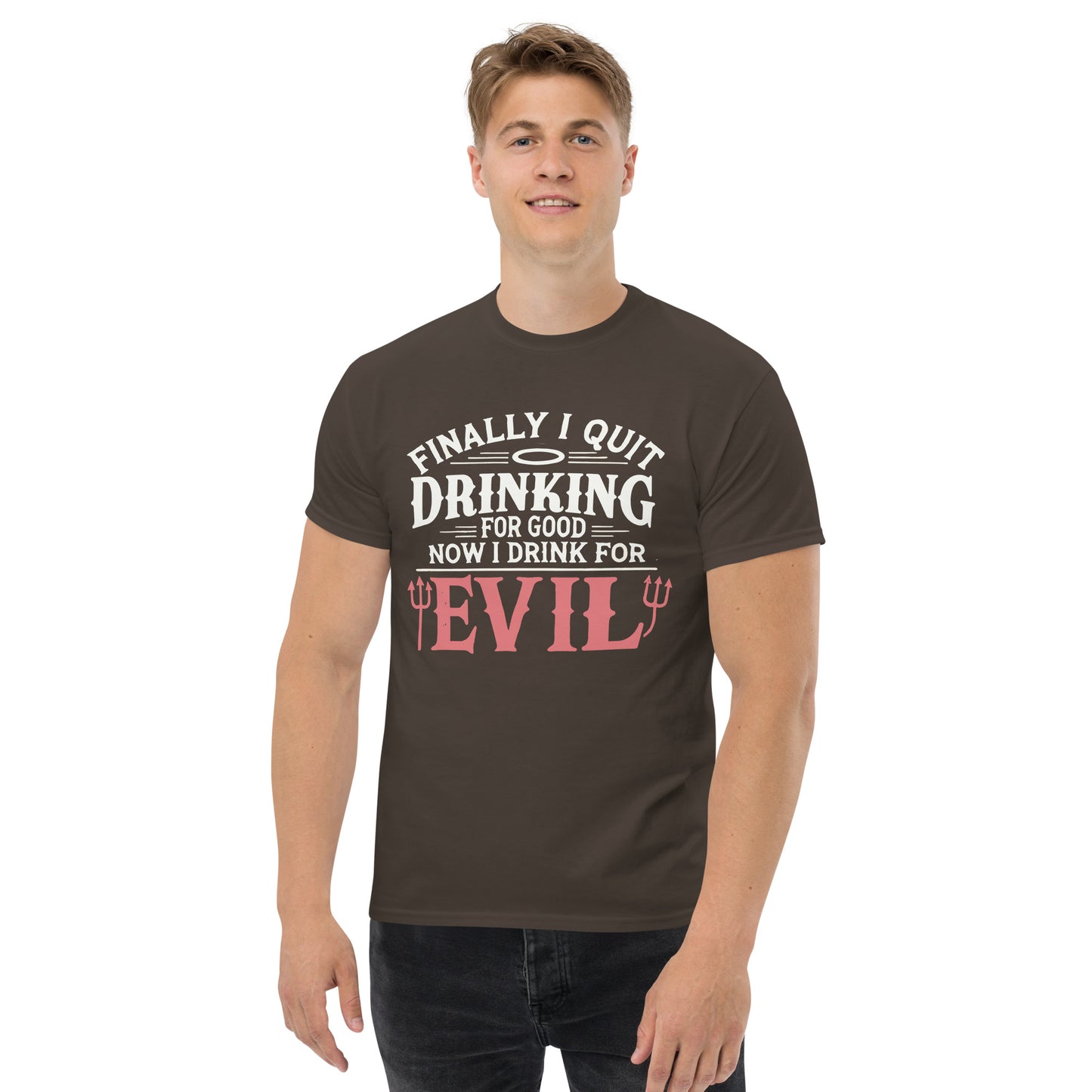 Finally Quit Drinking For Good, Now I Drink For Evil, Funny T-Shirt, Irreverent Shirt, Ironic T Shirt, Sarcastic Tee-Shirt, Witty Shirt