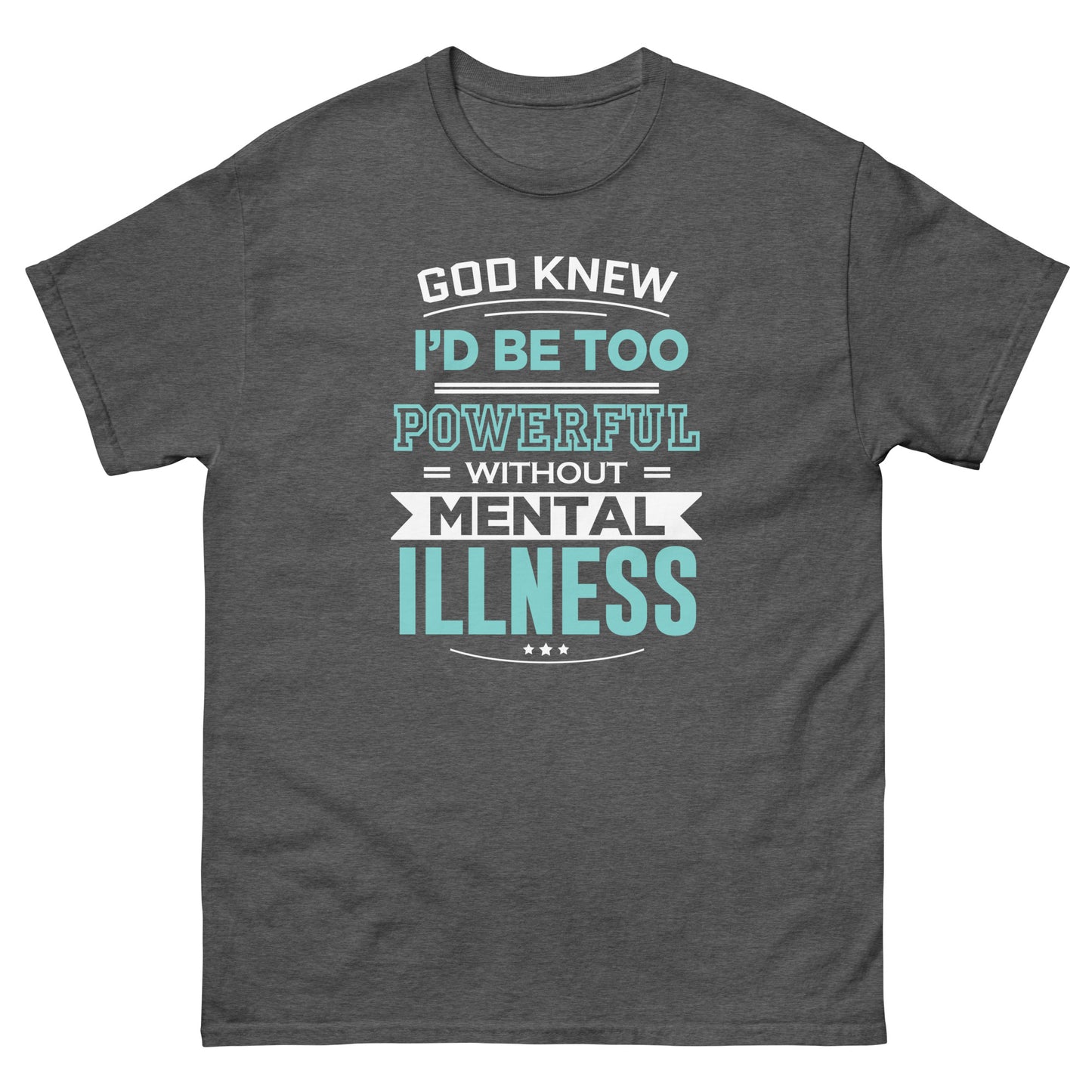 God Knew I'd Be Too Powerful - Unisex classic tee