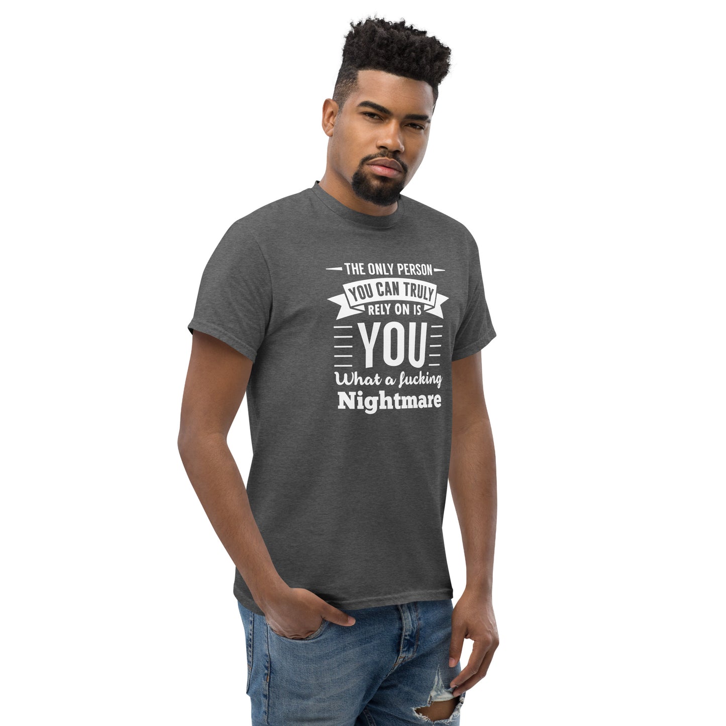 The Only Person You Can Rely On Is You - Unisex classic tee