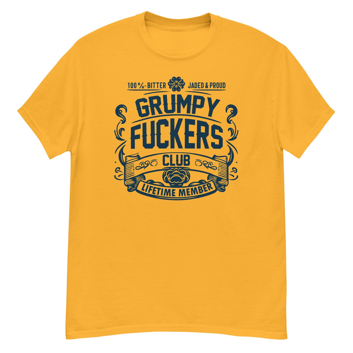 Grumpy Fuckers Club Funny T-Shirt, Lifetime Member, Jaded, Bitter, Proud, Irreverent Shirt, Sarcastic Tee-Shirt, Ironic Shirt