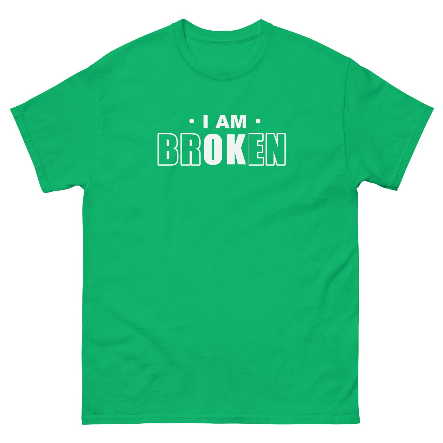 I Am brOKen - Unisex classic tee