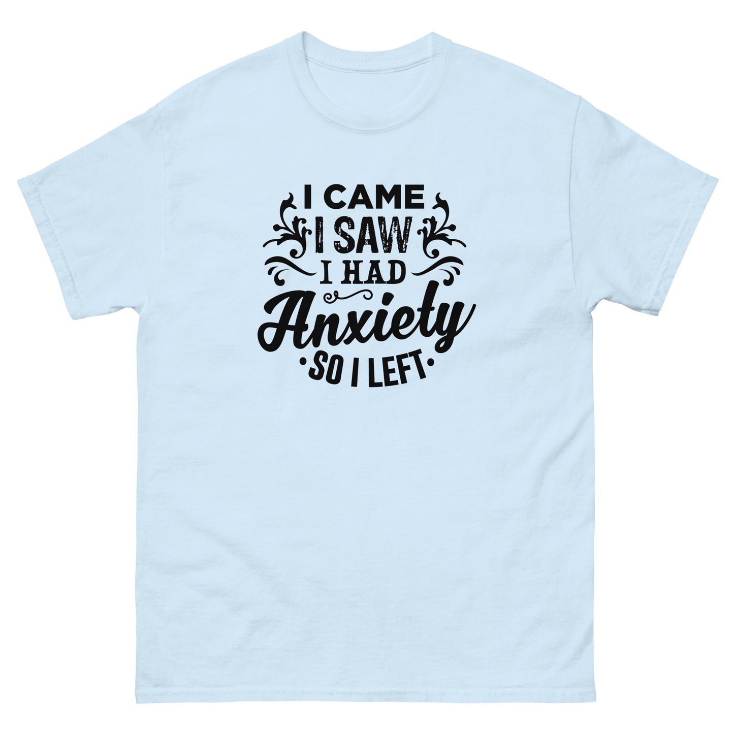 I Came, I Saw, I Had Anxiety - Unisex classic tee