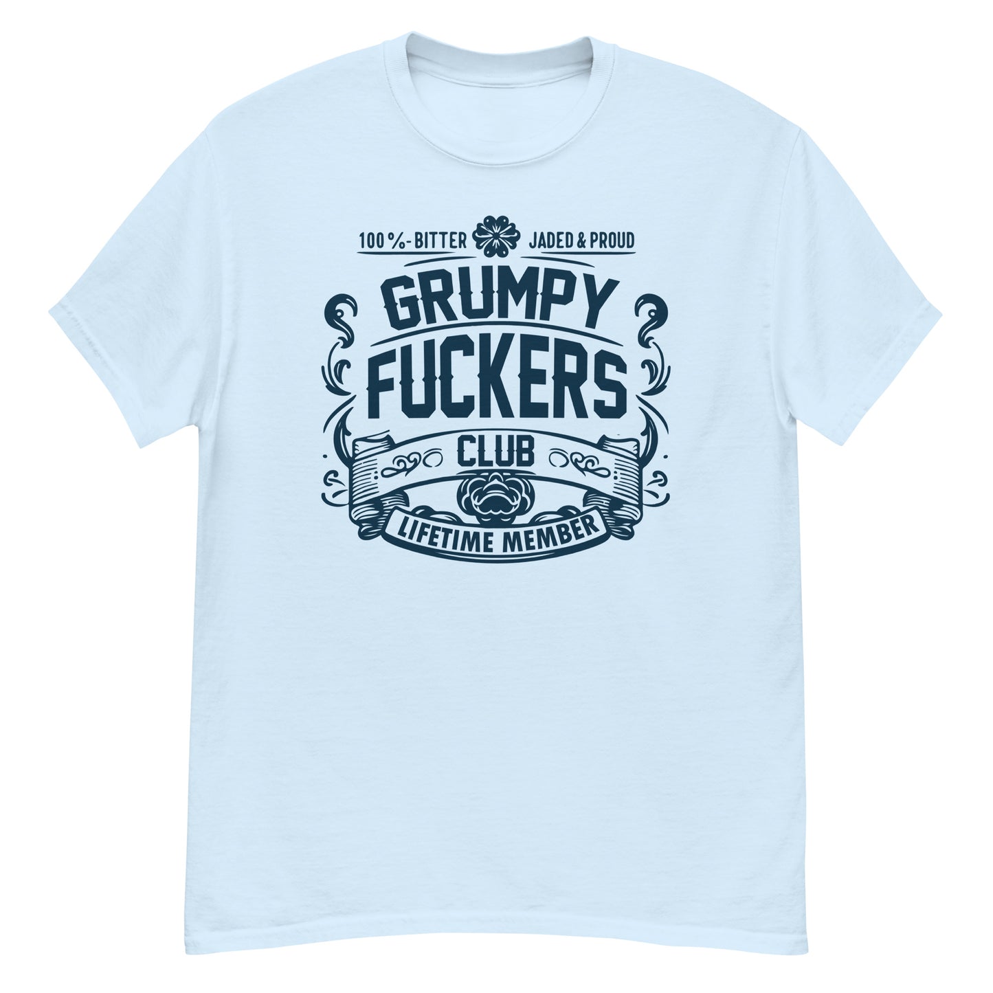 Grumpy Fuckers Club Funny T-Shirt, Lifetime Member, Jaded, Bitter, Proud, Irreverent Shirt, Sarcastic Tee-Shirt, Ironic Shirt