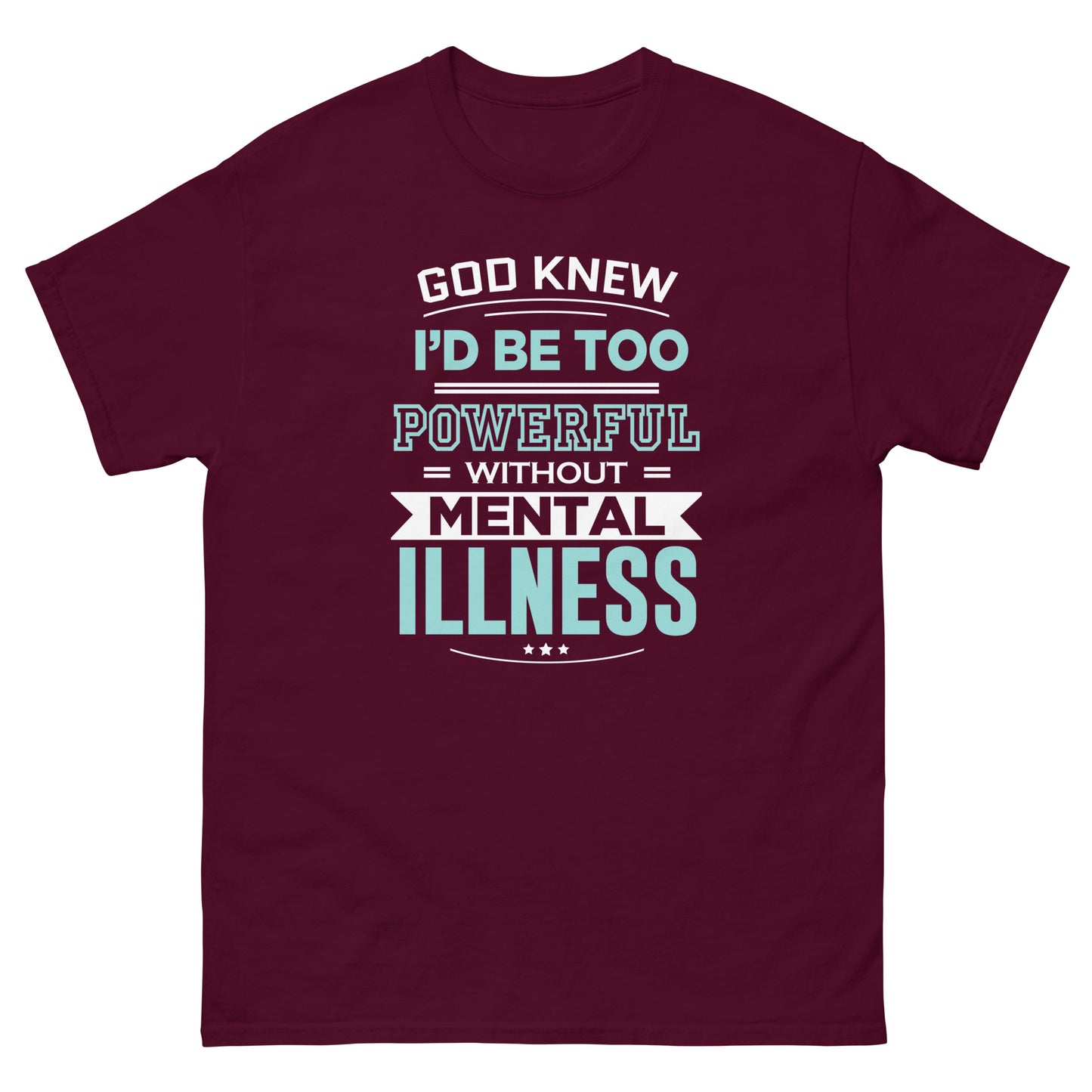 God Knew I'd Be Too Powerful - Unisex classic tee