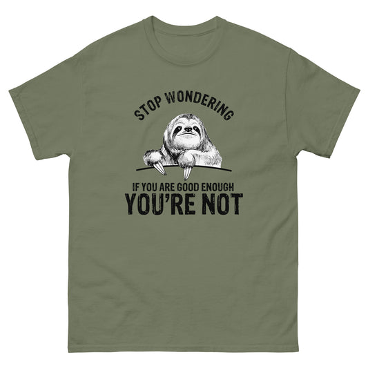 Stop Wondering If You're Good Enough - Unisex classic tee