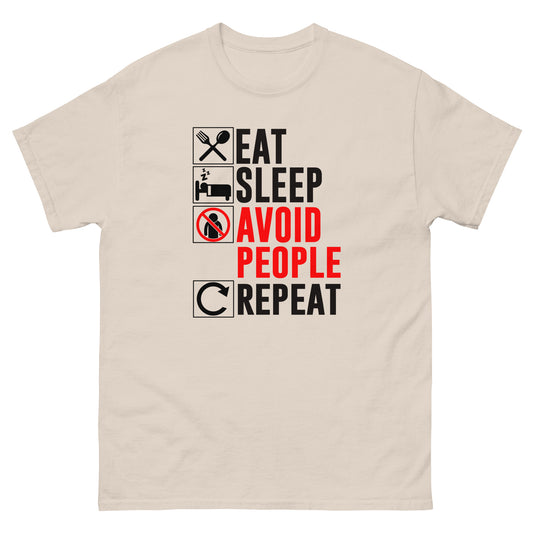 Eat. Sleep. Avoid People. Repeat - Unisex classic tee