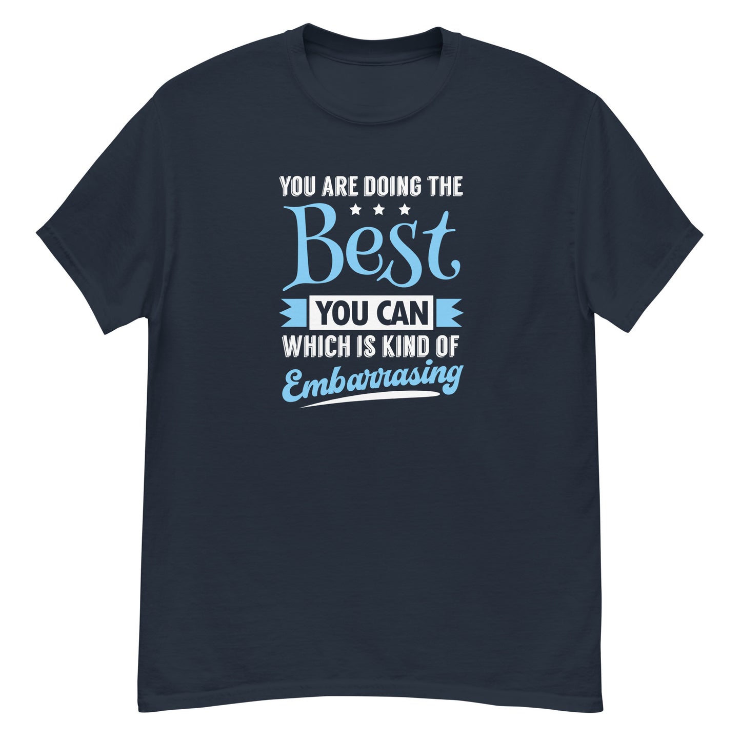 You're Doing The Best You Can - Unisex classic tee