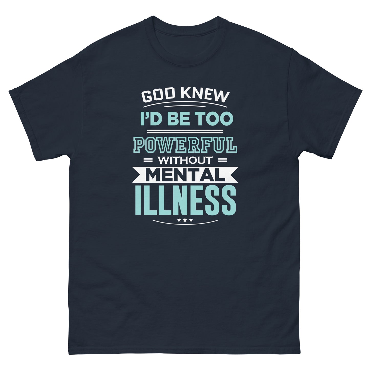 God Knew I'd Be Too Powerful - Unisex classic tee