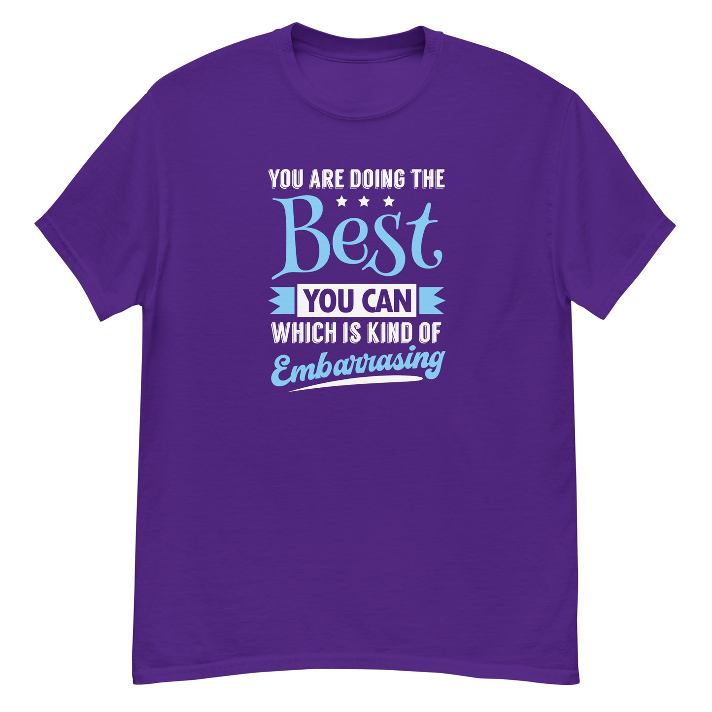 You're Doing The Best You Can - Unisex classic tee