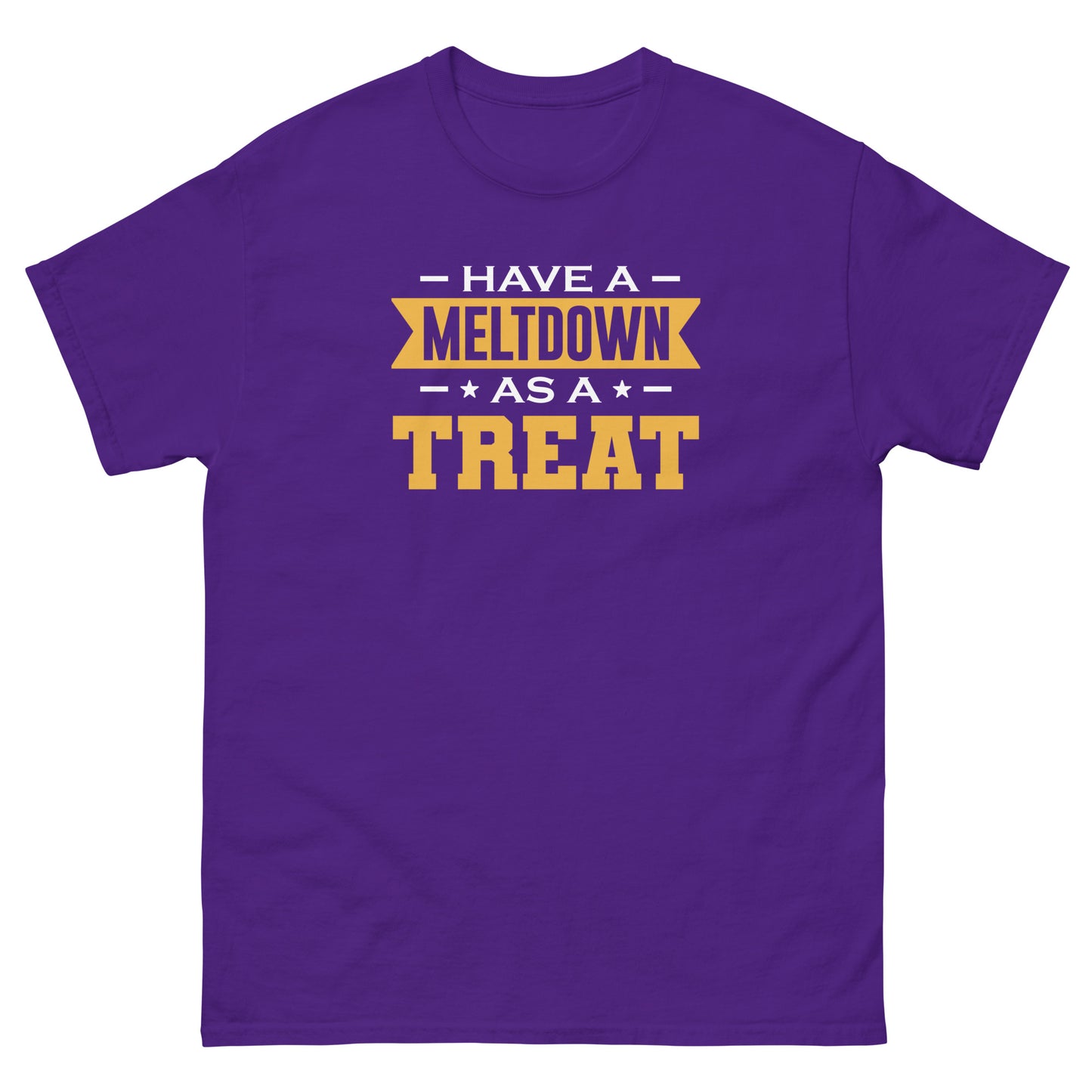 Have A Meltdown As A Treat - Unisex classic tee