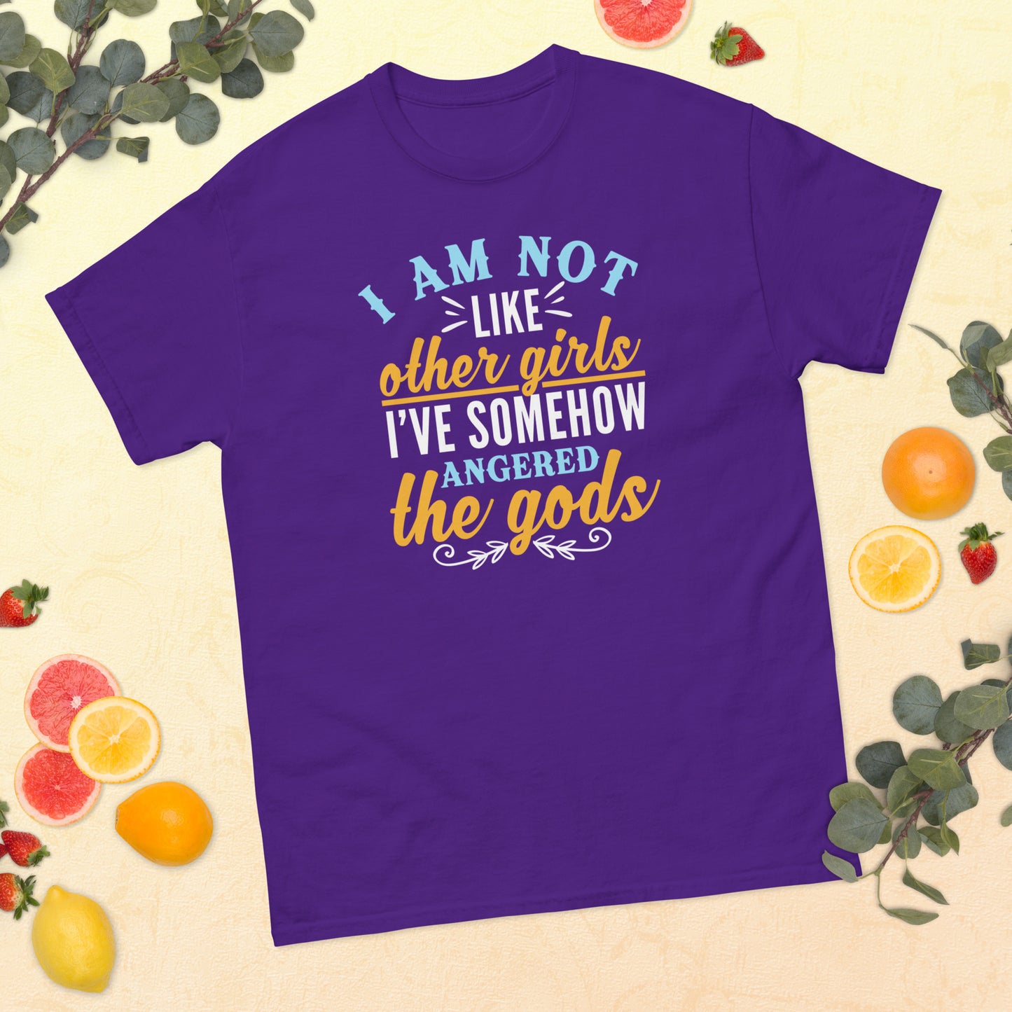 I Am Not Like Other Girls, I've Angered The Gods, Funny T-Shirt, Irreverent Shirt, Ironic T Shirt, Sarcastic Tee-Shirt, Witty Shirt