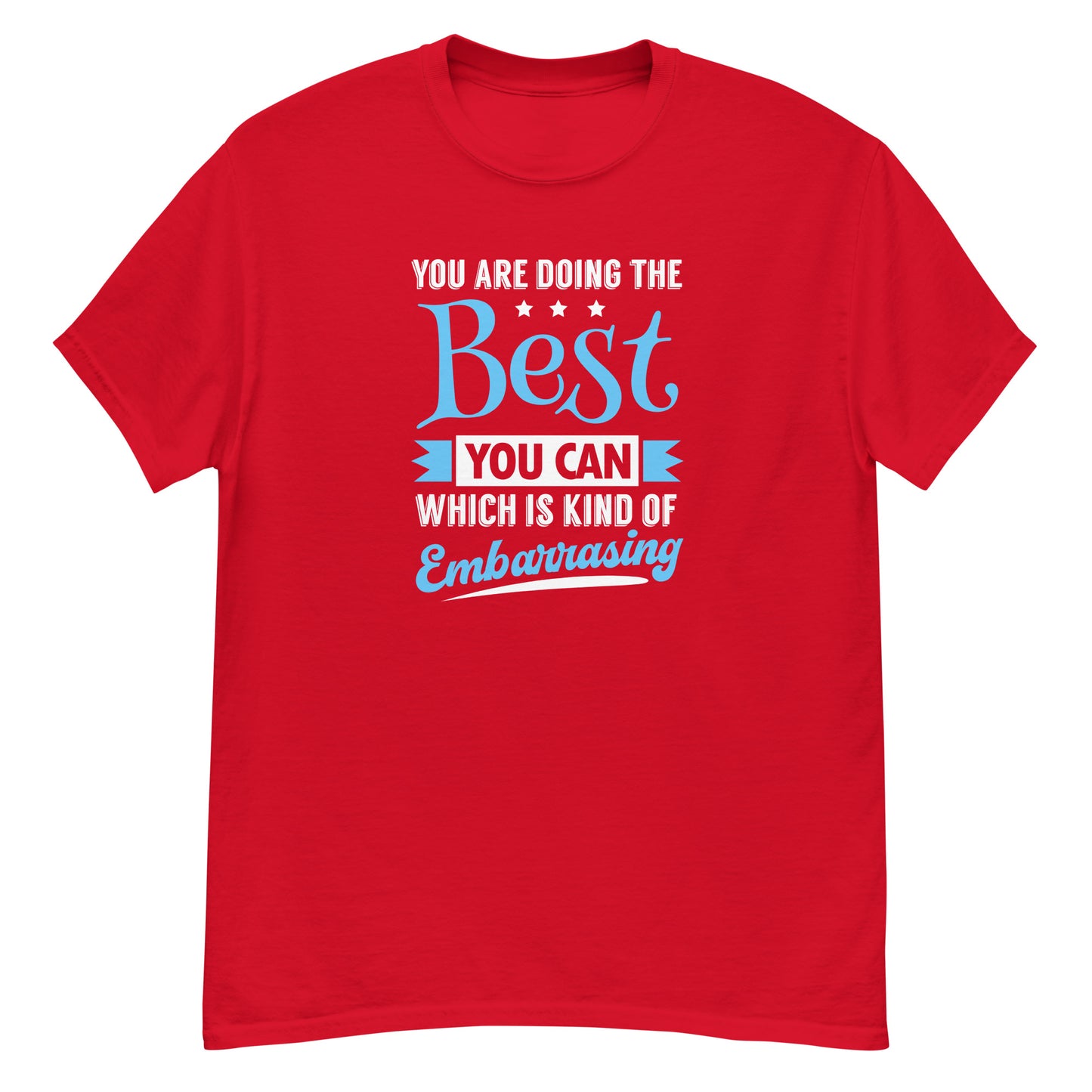 You're Doing The Best You Can - Unisex classic tee