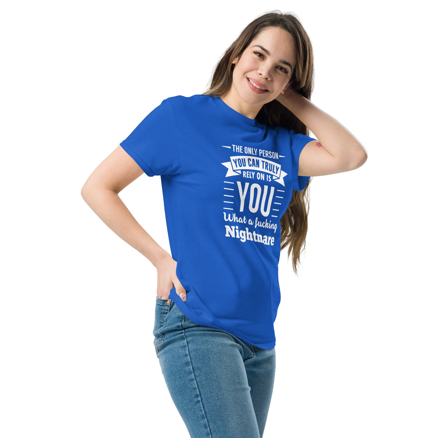 The Only Person You Can Rely On Is You - Unisex classic tee