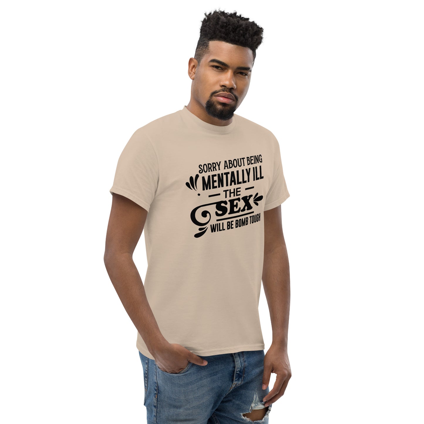 Sorry About Being Mentally Ill - Unisex classic tee