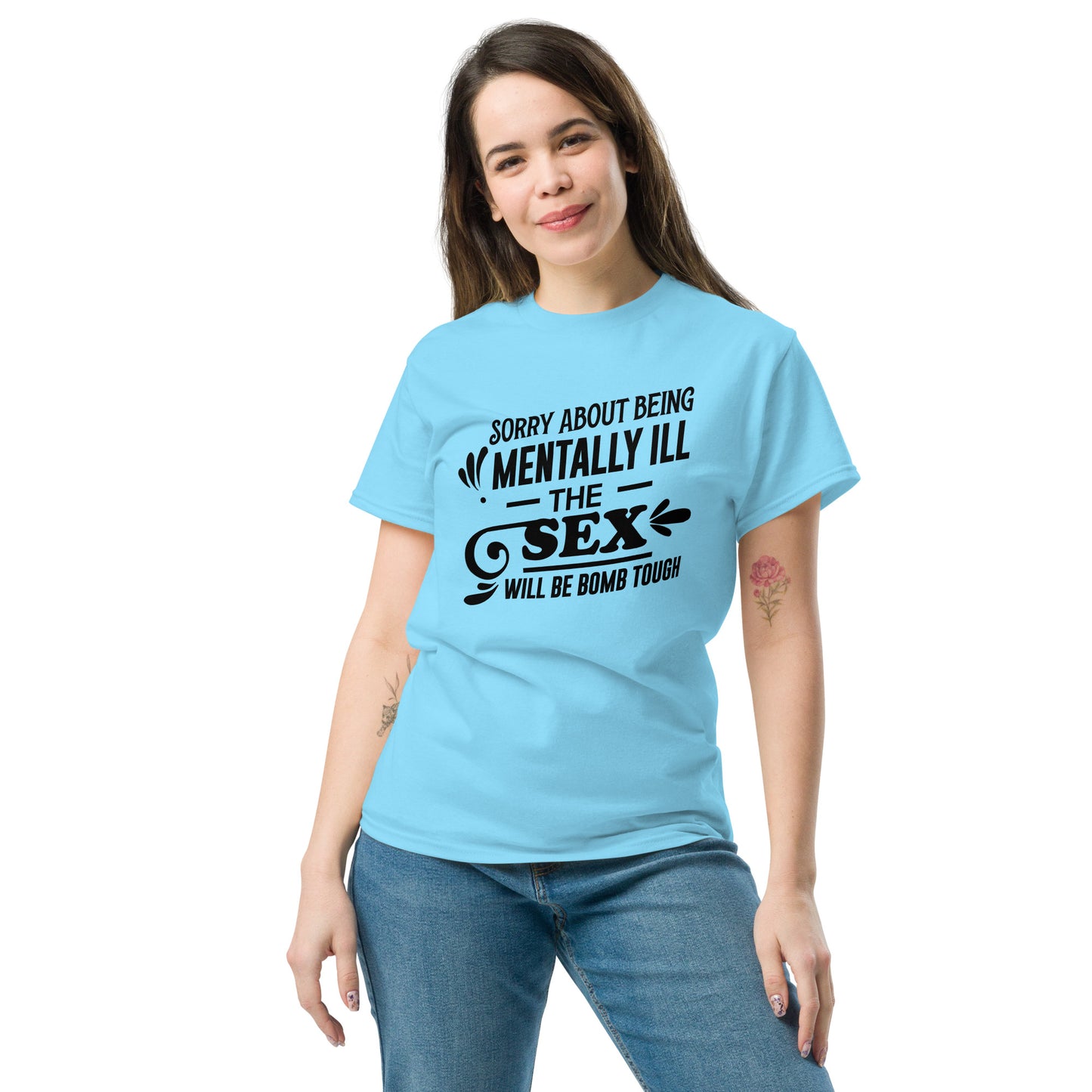 Sorry About Being Mentally Ill - Unisex classic tee