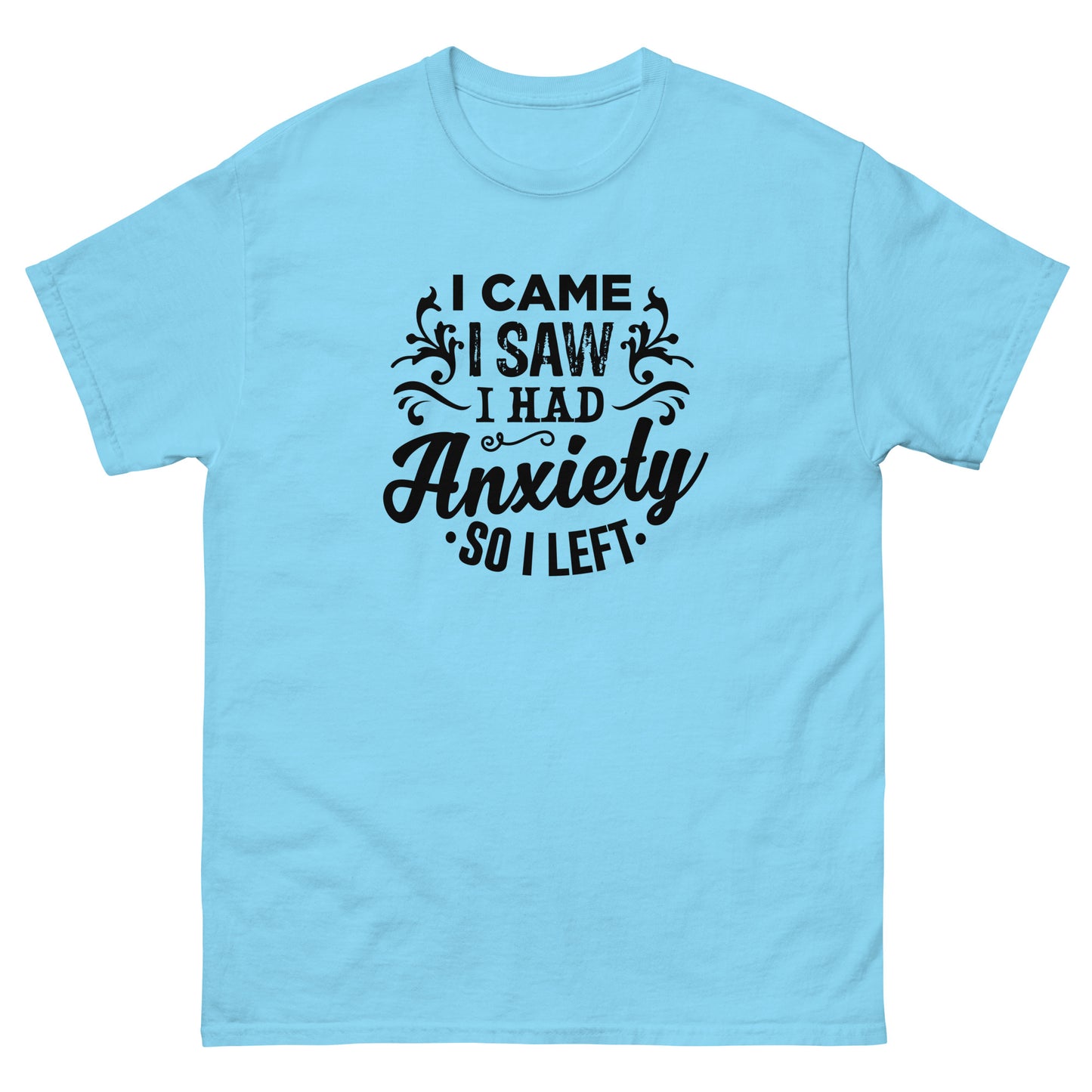 I Came, I Saw, I Had Anxiety - Unisex classic tee