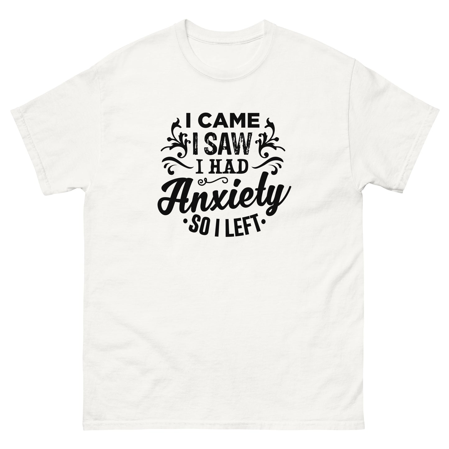 I Came, I Saw, I Had Anxiety - Unisex classic tee