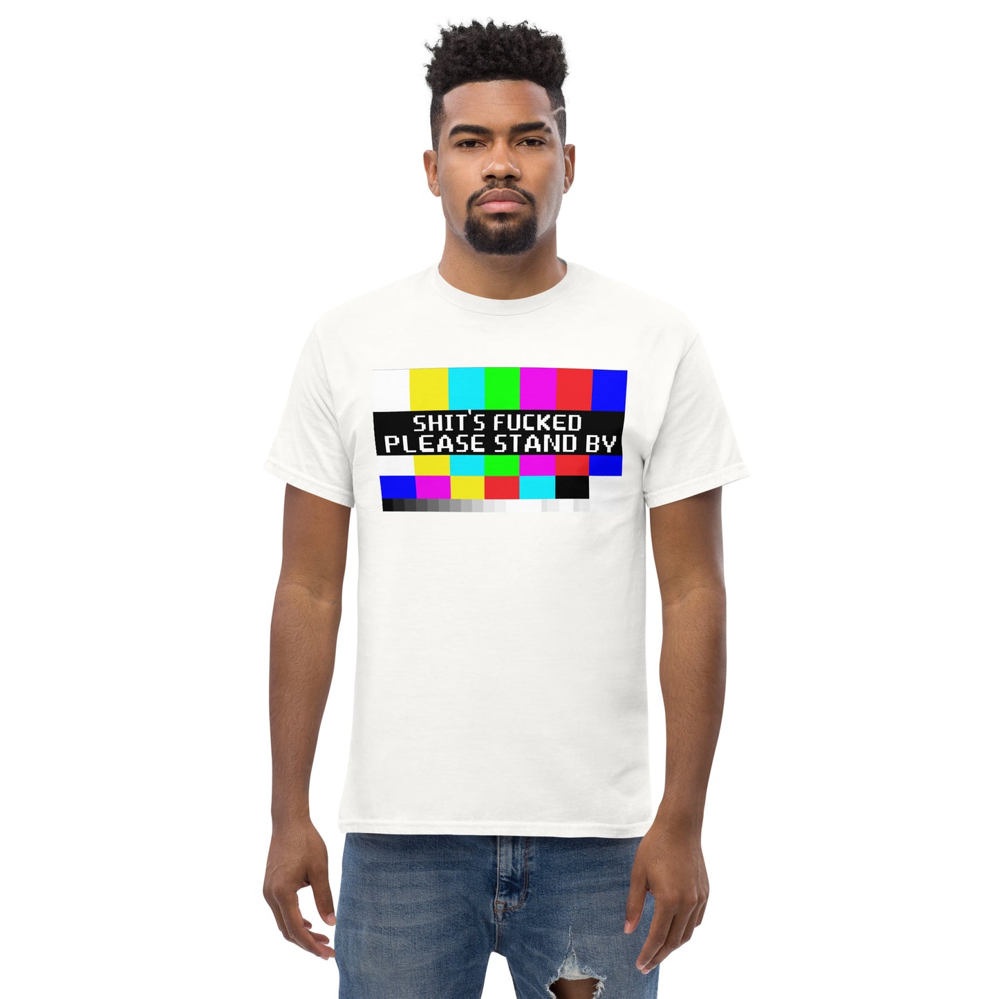 Shit's Fucked, Please Stand By - Funny T-Shirt, Irreverent Shirt, Ironic T Shirt, Sarcastic Tee-Shirt, Witty Shirt